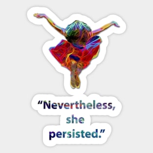 Nevertheless she persisted Sticker